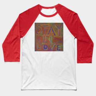 Stay in Love Baseball T-Shirt